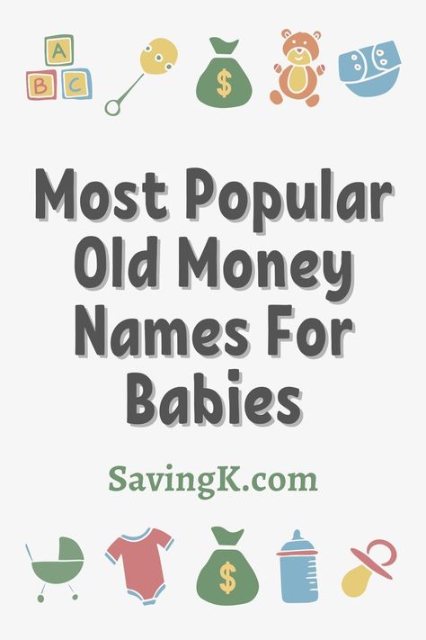 The New Trend of Old Money Names for Babies - Saving K Old Money Name, Old Money Names, Different Baby Names, Names For Babies, Old Fashioned Baby Names, Strong Baby Names, Baby Development Activities, Saving For Baby, Sweet Baby Names