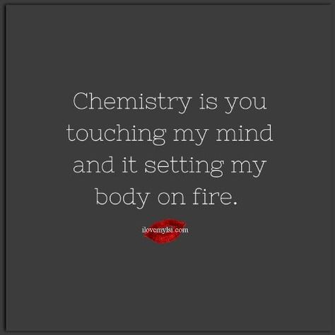 Yes. Chemistry Quotes, Passion Quotes, Under Your Spell, A Quote, Quotes For Him, On Fire, Love Quotes For Him, Great Quotes, My Mind