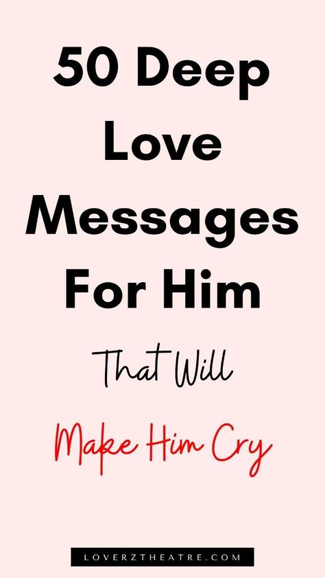 50 Deep Love Messages For Him That Will Make Him Cry Messages For Him To Make Him Smile, Reasurrance Texts From Him, Heartfelt Messages For Him, Why Do You Love Him, Cute Love Messages For Him, Paragraphs To Make Him Cry, Deep Love Messages For Him, Sweet Messages For Him, Cute Love Messages