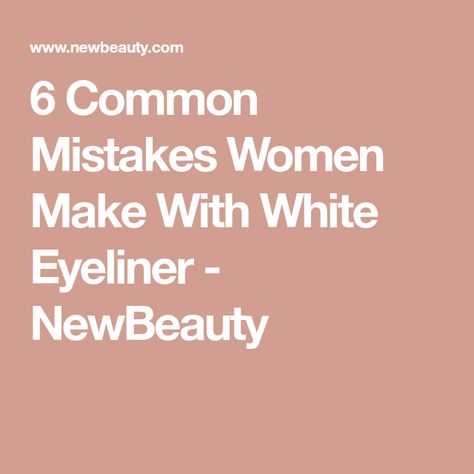 6 Common Mistakes Women Make With White Eyeliner - NewBeauty Using White Eyeliner, How To Apply White Eyeliner, How To Use White Eyeliner, White Eyeliner Makeup Waterline, White Eyeliner Waterline, White Kajal, Eyeliner Waterline, Everyday Eye Makeup Tutorial, White Eyeliner Looks