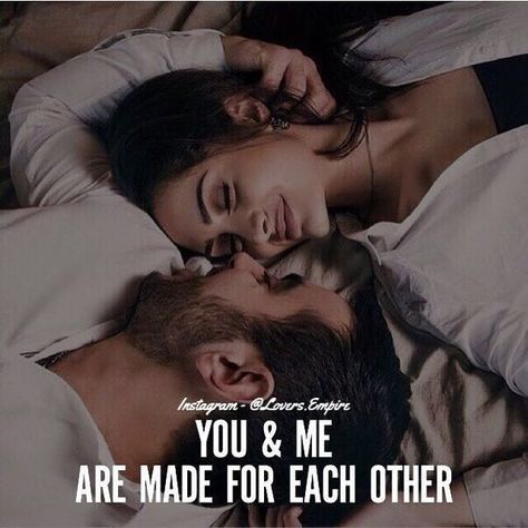 You & me are made for each other Made For Each Other, Soulmate Love Quotes, Qoutes About Love, Cute Couple Quotes, True Love Quotes, I Love You Quotes, Husband Quotes, Boyfriend Quotes, Anniversary Quotes