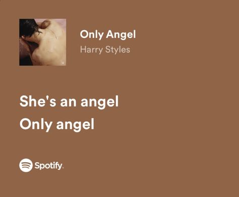 Harry Styles Only Angel, Spotify Lyrics Aesthetic, Random Lyrics, Hary Styles, Uncle Fester, Widget Pictures, Songs Quotes, Only Angel, Harry Styles Songs