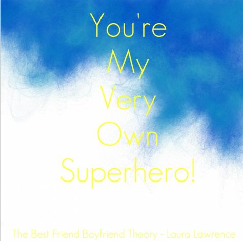 The Best Friend Boyfriend Theory is available on Amazon, Nook, Kobo, Google Play, Etsy, and Lulu  Superhero, you're my superhero quote, quote, superhero quote, book quote, novel quote, author quote, chick lit You Are My Superhero Boyfriend, My Hero Quotes Boyfriend, My Hero Quotes, You Are My Superhero, Quotes Boyfriend, Superhero Quotes, Hero Quotes, My Superhero, Best Friend Boyfriend