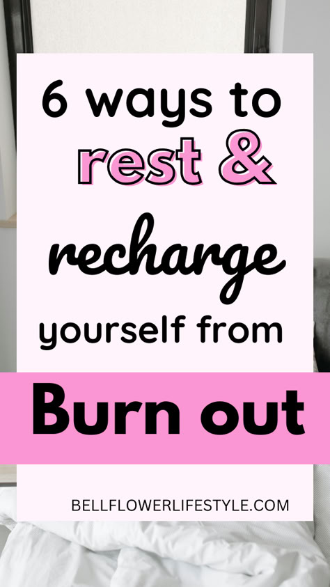 6 ways to rest and recharge yourself from a burn out Ways To Rest Your Mind, Ways To Recharge Yourself, Recharging Yourself, Ways To Rest, How To Recharge Yourself, How To Rest, Restful Activities, How To Relax, Bullet Journal Simple