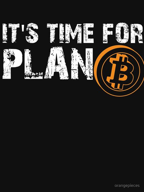 "It's Time For Plan B -Bitcoin BTC Crypto Currency T Shirt" T-shirt by oran #Aff , #affiliate, #Bitcoin, #BTC, #Time, #Plan Bitcoin Received, Crypto Quotes, Unique Jobs, Bitcoin Logo, Bitcoin Business, Character Pictures, Student Jobs, Online Jobs From Home, Education Inspiration