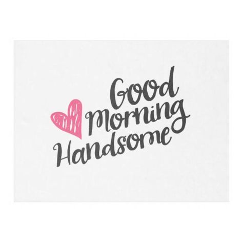 Good Morning Handsome and Beautiful Script Fleece Blanket - Nov 19 Blanket Quotes, Handsome Quotes, Good Morning Handsome Quotes, Morning Handsome, Good Morning Handsome, Good Morning Motivation, Quotes Good Morning, Morning Texts, Golf Quotes