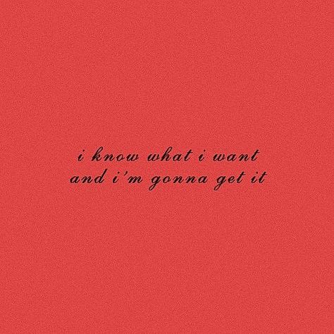 I Know What I Want And Im Gonna Get It, Red Vision Board Aesthetic, Red Quote Aesthetic, I Know What I Want, Red Quotes, Hepburn Style, 2023 Vision, Deep Quotes, Better Day