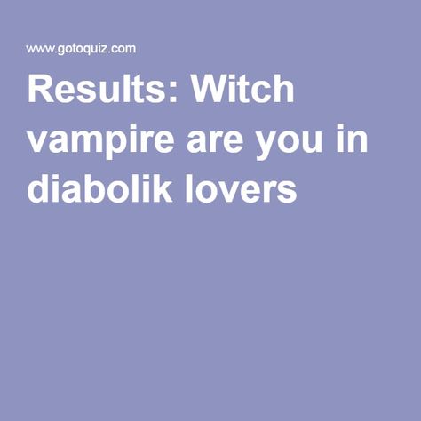 Results: Witch vampire are you in diabolik lovers Diabolik Lovers Aesthetic, Lovers Aesthetic, Witch Vampire, Diabolik, Diabolik Lovers, Witch