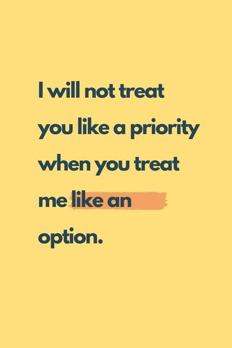 don't treat me like an option quotes. Treat Me Like I Dont Exist Quotes, The Realest Get Treated The Worst, You Dont Get To Treat Me Like That, Treating Me Like An Option Quotes, Why Did You Treat Me Like That, Treat Me Like An Option And I'll Show You, Don’t Treat Me Like An Option, If You Treat Me Like An Option, Priority Vs Option Quotes