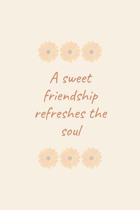 A sweet friendship refreshes the soul. A Sweet Friendship Refreshes The Soul, Soul Friendship, Godly Friendship, Refreshing Quotes, Sweet Friendship Quotes, Refresh Quotes, Quotes Friend, Soul Tribe, Friendship Wallpaper