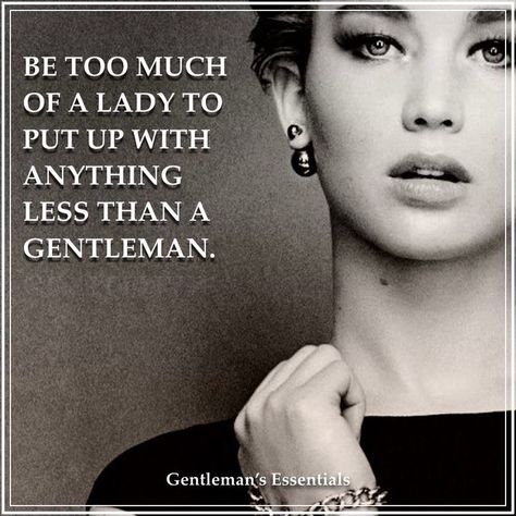 Be A Gentleman Quotes, Femininity Quotes Being A Lady, A Gentleman Quotes, Being A Lady Quotes, Being A Gentleman, Class Quotes, Gentleman Rules, Boyfriend Girlfriend Quotes, Gentleman Quotes