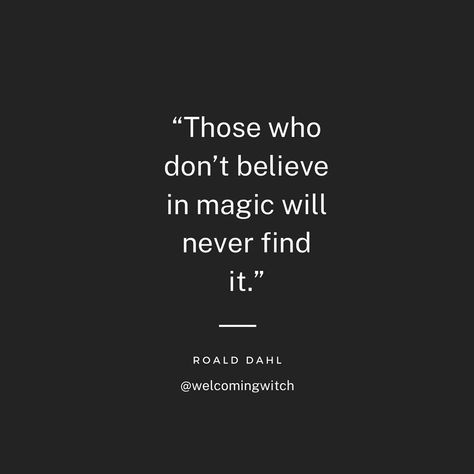 Those who don’t believe in magic will never find it. ✨ #witch #magic #witchcraft #pagan #magical Magic Is Real, Witch Magic, Believe In Magic, Roald Dahl, June 16, Find It, Witch, On Instagram, Quick Saves