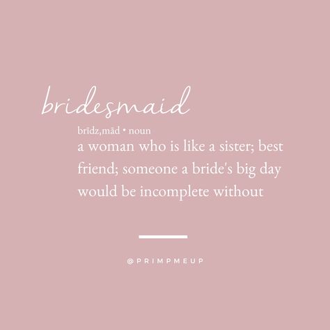 Bridesmaid: A woman who is like a sister; best friend; someone a bride's big day would be incomplete without • bridesmaid quote, wedding day, bride, bridesmaid present, wedding hair and makeup Frienship Quotes, Bridal Quotes, Prewedding Pose, Insta Quote, Bridesmaid Quotes, Party Captions, Bride Things, Proposal Quotes, Bridesmaid Proposal Diy