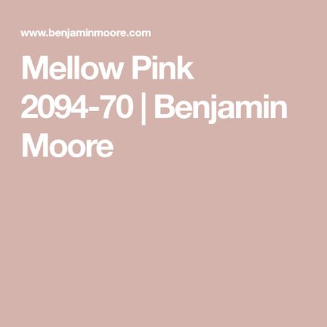 Mellow Pink 2094-70 | Benjamin Moore Benjamin Moore Paint Colors Bathroom, Benjamin Moore Pink, Boho Paint Colors, Organization By Room, Pink Paint Colors, Hex Color, Glossier Pink, Touch Of Gray, Paint Colors Benjamin Moore