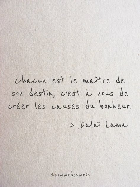 “Chacun est le maître de son destin, c’est à nous de créer les causes du bonheur.” #citation du #Dalaïlama #citationdujour #penséepositive #bellephrase #destin #bonheur  #commedesmots Citation Destin, Some Sentences, Staff Motivation, Quote Citation, French Quotes, Quotes By Emotions, Some Words, Positive Attitude, Good Thoughts