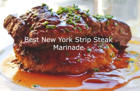 Steak Marinade New York Strip, Strip Steak Marinade Recipes, Best New York Strip Steak Marinade, New York Strip Steak Marinade Easy, Ny Steak Marinade, Ny Strip Marinade, Marinade For New York Strip Steak, New York Strip Marinade, Beef Strip Marinade