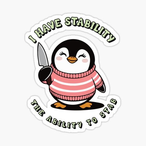 This humorous image features a cute penguin holding a knife, with the text "I have stability, the ability to stab" playing on the penguin's waddling gait. The design is perfect for animal lovers, fans of puns, and anyone looking for a fun and playful graphic. Penguin With A Knife, Penguin Puns, Holding A Knife, Awesome Stickers, Cute Penguin, Cute Penguins, Fun Stickers, Text Me, Animal Lovers