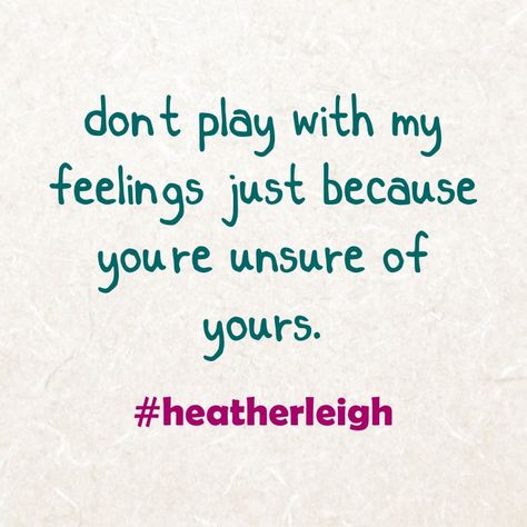 #heatherleigh Dont play with my feelings just because you're unsure of yours Why Do You Play With My Feelings Quotes, Keep Playing With Me Quotes, Comforting Poetry, Kannada Lines, Playing With My Feelings, I Got Played, Dont Play, Aura Quotes, Dark Black Wallpaper