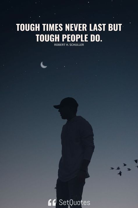 Tough times never last but tough people do. – Robert H. Schuller Beautiful Thoughts, Phone Wallpaper Design, Tough Times, Wallpaper Design, Tattoo Inspo, The Meaning, Best Quotes, Phone Wallpaper, Meant To Be