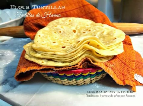 Flour Tortillas Make Flour Tortillas, Mexican Flour Tortillas, Flour Tortillas Recipe, Mexico In My Kitchen, Make Flour, Corn Tortilla Recipes, How To Make Flour, Tortillas Recipe, Recipes With Flour Tortillas