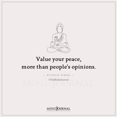 Value your peace, more than people’s opinions. — Rithvik Singh #peace #selfcare Value Your Peace More Than Peoples Opinion, Value Your Peace Quotes, Books Over People Quotes, Live Peacefully Quote, Soul Peace Quotes, Peace Over Everything Quotes, Mind Peace Quotes, Self Thoughts Quotes, People Opinion Quotes