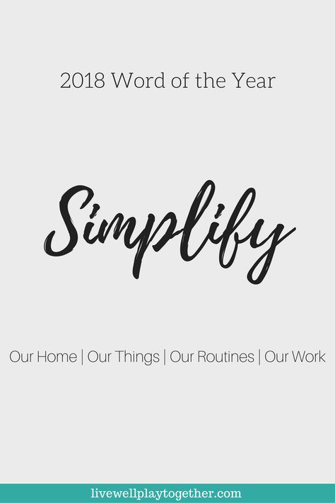 Choosing a Word of the Year : 2018 Word of the Year - Simplify Simplify Quotes, 2024 Encouragement, Focus Word, Goals And Intentions, Prayer Notebook, New Year Words, Spring Board, Simplicity Quotes, Word Of The Year