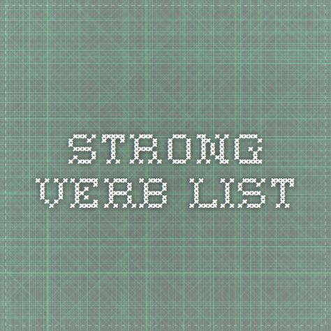 strong verb list Strong Verbs, Verb List, Verbs List, Classical Conversations