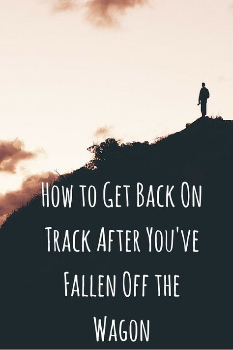 How to Get Back On Track After You've Fallen Off the Wagon | DIY Active How To Stay On Track With Healthy Eating, How To Get Back On Track Diet, Track Diet, Positive Characteristics, How To Get Motivated, Health Affirmations, Get Back On Track, Diet And Exercise, Fit Motivation