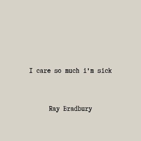 Andrea Core, Ray Bradbury Quotes, Profound Quotes, Author Quotes, Ray Bradbury, Stories Ideas, I Care, Poetry Quotes, How I Feel