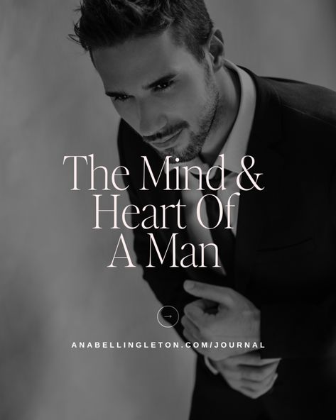 The Mind & Heart Of A Man | Anabell Ingleton Mind Heart, Me Right Now, In A Relationship, Right Time, Feminine Energy, A Relationship, The Mind, A Man, Like You