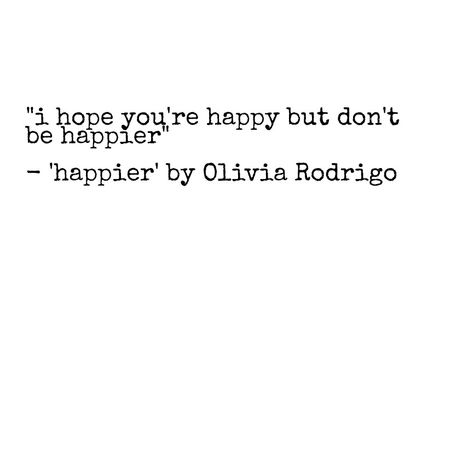 song lyrics from popular songs turned into quotes around love and heartbreak happier by Olivia Rodrigo Popular Lyrics Quotes, Happier By Olivia Rodrigo, Lyrics Olivia Rodrigo, Olivia Quotes, Love And Heartbreak, Olivia Lyrics, Aesthetic Lyrics, Collage Board, Song Lyric Quotes