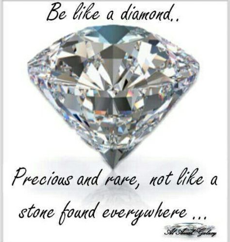 #Be like a Diamond. #precious and rare, Not like a stone found #everywhere... Be Like A Diamond Precious And Rare, Rare Gem Quotes, You Are Beautiful Quotes, Diamond Quotes, Diamond Birthday, Stone Quotes, Rare Quote, You Are Precious, Diamond Wallpaper