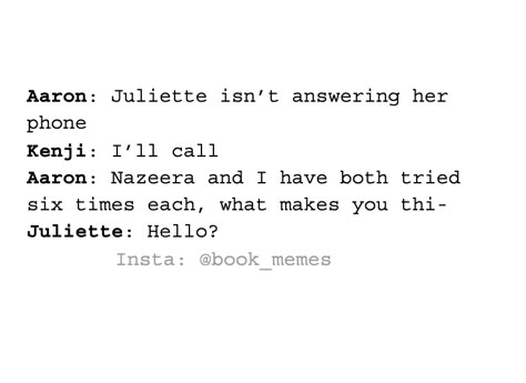 Well of course. Juliette would always answer kenji ✨❤️ #shattermeseries #juliette #aaron #kenji #taherehmafi #meme #booklovers #funny Aaron Warner Funny, Kenji And Juliette Fanart, Juliette And Aaron Fanart, Kenji Kishimoto And Juliette, Kenji Kishimoto And Nazeera Ibrahim, Kenji And Nazeera Fanart, Kenji And Juliette Quotes, Shatter Me Fan Art Kenji, Kenji And Warner