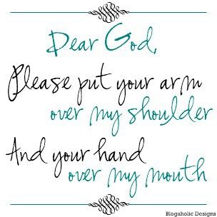 dear god please put your arm over my shoulder and your hand over my mouth - Bing Images My Mouth, Great Words, Daily Prayer, E Card, Dear God, Quotable Quotes, Cute Quotes, The Words, Great Quotes