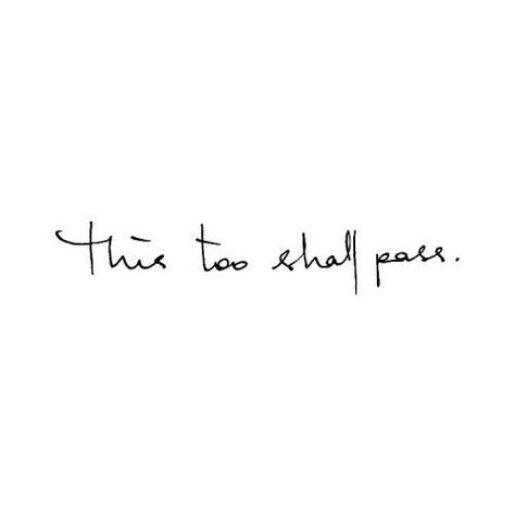 Breakup quote tattoo It Shall Pass Quote, Time Will Tell Tattoo Ideas, This Will Pass Tattoo, This Time Will Pass Quotes, Tattoos About Time Passing, This Will Pass Quotes, Whatever Will Be Will Be Tattoo, This Shall Too Pass Tattoo, It Will Pass Tattoo