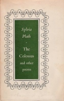 Sylvia Plath - The Colossus and Other Poems, (1960) Sylvia Plath, Lost Love, Book Cover