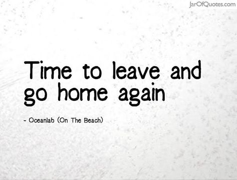 Thats why we go.. to go back home Want To Go Home Quotes, Disease Quote, Way Back Home, Time To Leave, Deeper Conversation, Good To See You, Home Again, Going On A Trip, Social Interaction