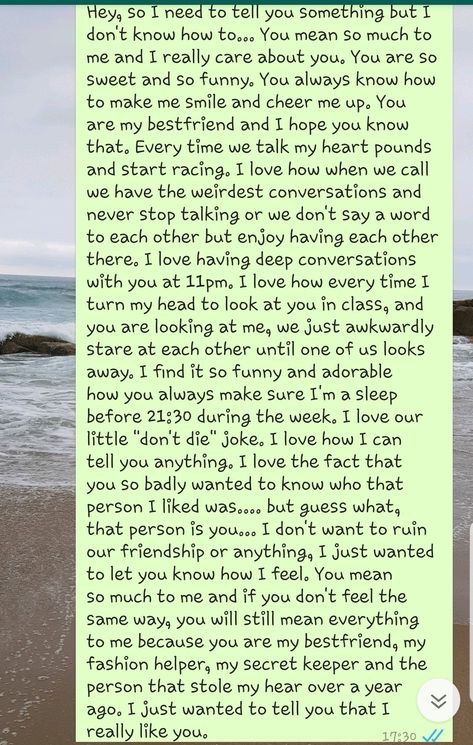 I really like this guy... we are best friends and I don't want to ruin things... I've liked him for over a year now... but my best friend and him have a complicated relationship and I don't know what to do. They both still like each other. But I really like him and he means a lot to me... What should I do? Paragraphs For Your Guy Best Friend, How To Ask Your Boyfriend If He Still Likes You, Paragraph For Online Best Friend, In Love With Guy Best Friend, Message For Guy Best Friend, I Like My Guy Best Friend Quotes, What Relationships Should Be Like, Best Friend Song Quotes, Things I Want Him To Do To Me