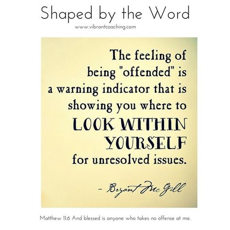 Shaped by the Word: Matthew 11:6 And blessed is anyone who takes no offense at me. Offended Quotes, Unresolved Issues, Motivational Sayings, Me Time, Relatable Quotes, Great Quotes, Wise Words, Favorite Quotes, Quotes To Live By