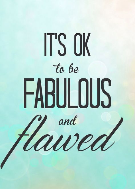 It's OK to be fabulous and flawed Calm Life, Quote Wallpapers, Dirty South, Makeup Quotes, It's Okay, Tiffany Style, Its Ok, To Be Happy, Note To Self