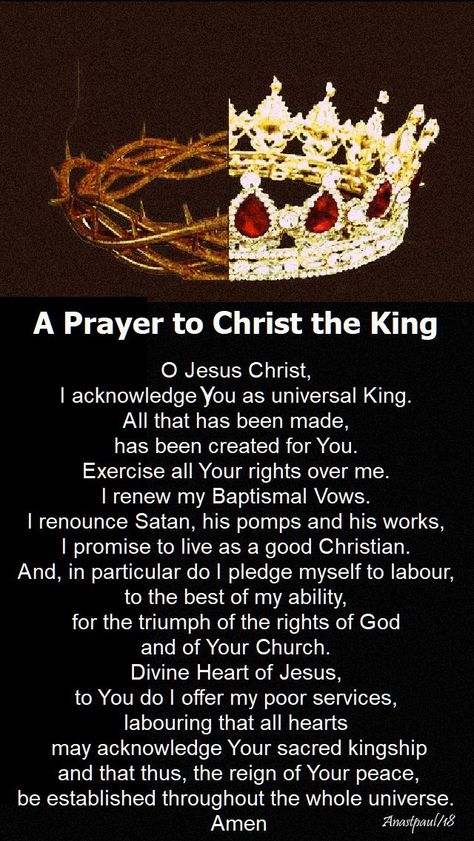 Our Morning Offering - 25 November - The Solemnity of Our Lord Jesus Christ, King of the Universe A Prayer to Christ the King O Jesus Christ, I acknowledge You as universal King. All that has been made, has been created for You. Exercise all Your rights over me.#mypic King Of The Universe, Morning Offering, School Improvement, Novena Prayers, Fall Cleaning, Jesus Christ Artwork, Christ Quotes, Jesus And Mary Pictures, Jesus Christ Art