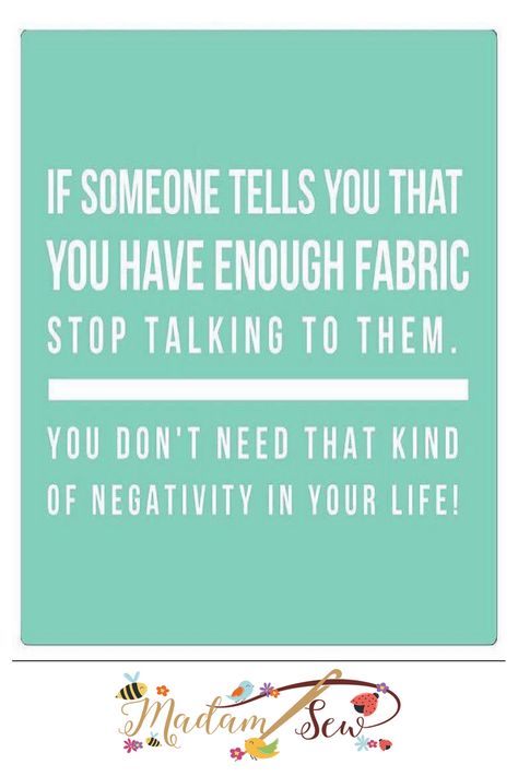 Who doesn't need more fabric? :D  . . #Sewing #Humor #Fabric #Quilting Fabric Quotes Sewing Humor, Funny Sewing Quotes Humor, Sewing Quotes Funny, Quilting Humor, Sewing Humor, Sewing Quotes, Quilting Quotes, Greeting Card Image, Insta Quotes