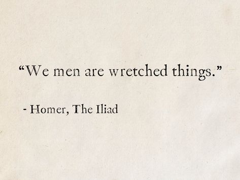 Homer, The Iliad #quotes #books #TheIliad #GreekMythology Quotes From The Iliad, Homer The Iliad, Homer Iliad Quotes, Homer Odyssey Quotes, Homer Iliad Aesthetic, Greek Literature Quotes, Classical Book Quotes, Greek Literature Aesthetic, Homer Quotes Greek