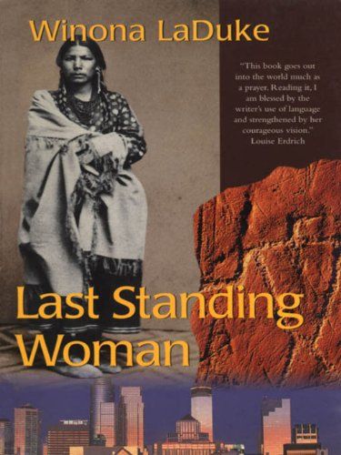 Last Standing Woman (History & Heritage) eBook: Winona Laduke: Amazon.ca: Books Study In The Library, Winona Laduke, Native American Authors, Book Novels, Native American Literature, Native American Books, Louise Erdrich, Standing Woman, Native American Heritage Month