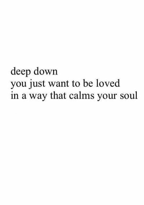 A Calm Love, Love Is Calm Quote, You Calm My Soul Quotes, Calm Love Quotes, When Someone Calms Your Soul, Calm Love, Moment Of Calm Quotes, Its All About Finding Calm In The Chaos, Want To Be Loved