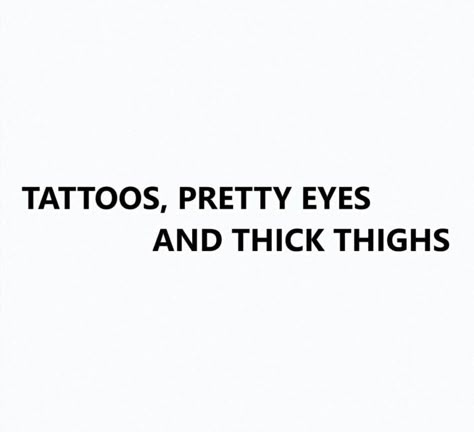 Tattoos, Pretty Eyes, and Thick Thighs Curvy Quotes, Inspiration Tattoo, Under Your Spell, Tattoos Geometric, Memo Boards, Pretty Eyes, Instagram Captions, Girl Quotes, The Words