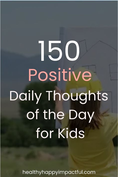 150 Positive Daily Thoughts of the Day for Kids. Quote For Kids Positive, Quote Of The Day For Students, Thought Of The Day Positive For Students, Positive Things To Say To Kids, Thoughts Of The Day Positive, Quotes For Children Inspirational, Quotes For Kids Positive For Life, Thought Of The Day For Students, Quotes For School Board