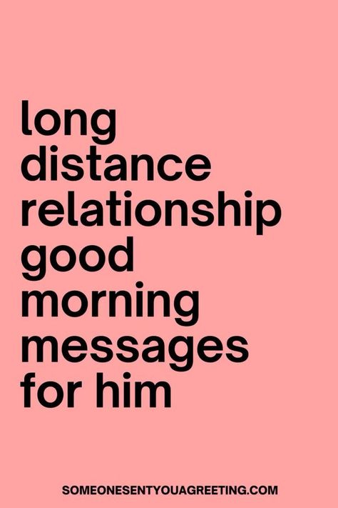 Long Distance Relationship Good Morning Messages for Him Quotes About New Relationships Dating, Gm For Him, Good Message For Boyfriend, Morning Romantic Quotes For Him, I Love You Texts For Him Boyfriend, Long Distance Good Morning Text For Him, Long Love Messages For Him, Cute Morning Messages For Him, Romantic Morning Texts For Him