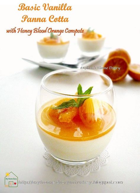 Citra's Home Diary: Basic Vanilla Panna Cotta with Honey Blood Orange Compote Orange Compote, White Chocolate Panna Cotta, Chocolate Panna Cotta, Vanilla Panna Cotta, Compote Recipe, Silicone Food Covers, Dessert For Two, Turkish Food, Mousse Recipes