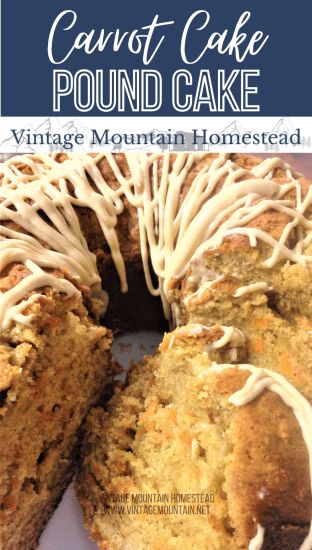 Carrot Pound Cake ⋆ Vintage Mountain Homestead Carrot Pound Cake, Pound Cake Dessert, Mountain Homestead, Carrot Cake Recipe Homemade, Buttery Pound Cake, Carrot Desserts, Southern Pound Cake, Flavored Cream Cheeses, Fresh Carrots